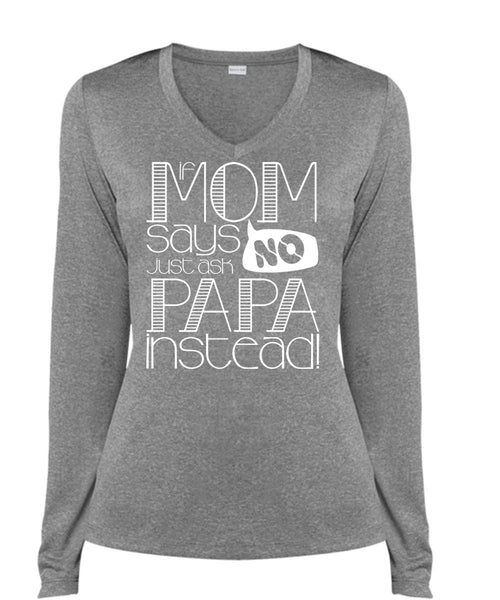 If Mom Says Just Ask Papa Instead T Shirt, Being A Mom T Shirt, Cool Shirt (Ladies LS Heather V-Neck)