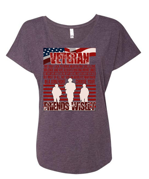 Friends Wisely T Shirt, Being A Veteran T Shirt, Cool Shirt (Ladies' Triblend Dolman Sleeve)