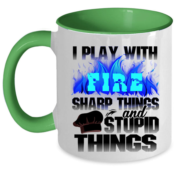 Sharp Things And Stupid Things Coffee Mug, I Play With Fire Accent Mug