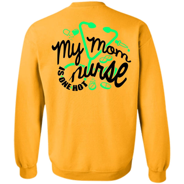I Love Nursing T Shirt, My Mom Nurse Is One Hot Sweatshirt
