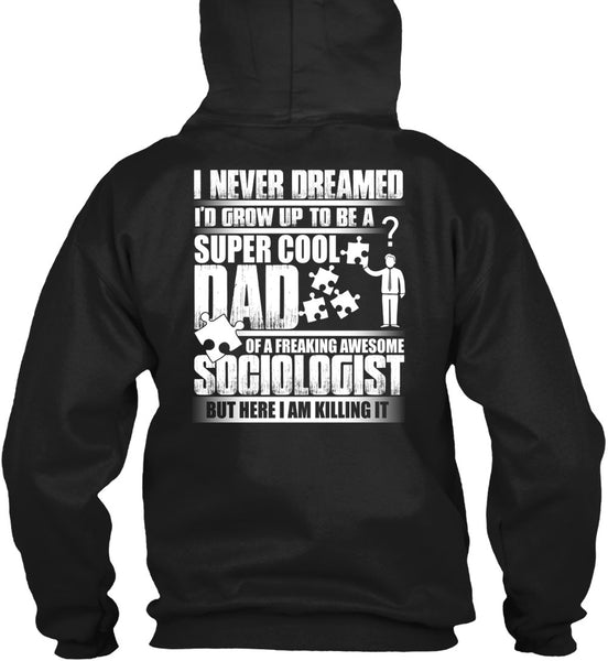 I'd Grow Up To Be A Cool Dad T Shirt, Awesome Sociologist T Shirt