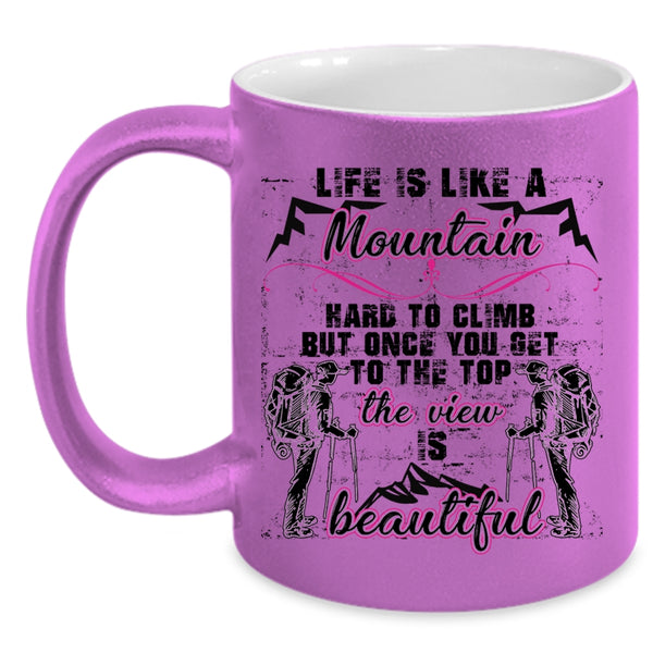 The View Is Beautiful Coffee Mug, Life Is Like A Mountain Hard to Climb Accent Mug