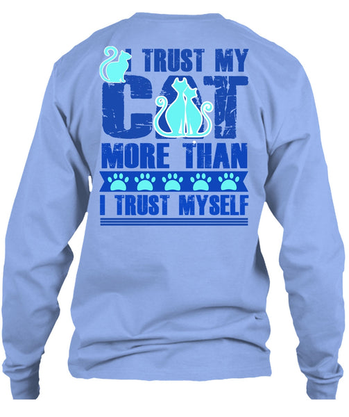 I Trust My Cat More T Shirt, I Love My Cat T Shirt