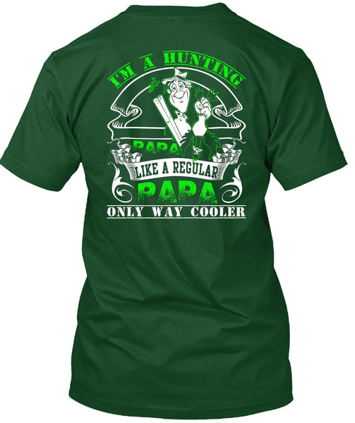 I'm A Hunting Papa T Shirt, Like A Regular Papa T Shirt