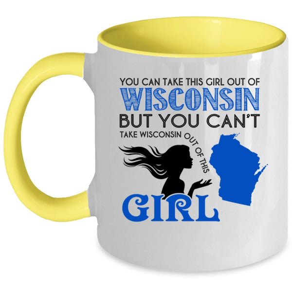 Cool Girls Coffee Mug, You Can Take This Girl Out Of Wisconsin Accent Mug