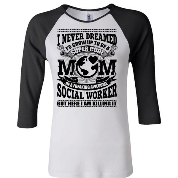 I'd Grow Up To Be A Cool Mom T Shirt, Social Worker T Shirt, Awesome T-Shirts