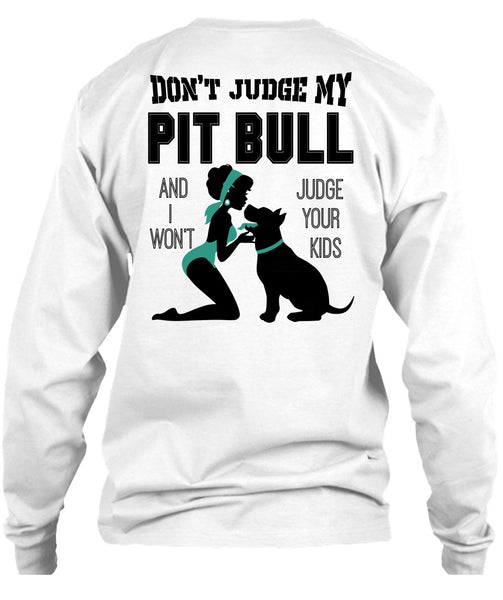 Don't Judge My Pit Bull T Shirt, I Love My Dog T Shirt