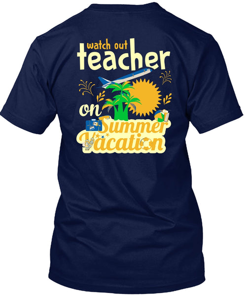 Watch Out Teacher On Summer Vacation T Shirt, I Love My Class T Shirt