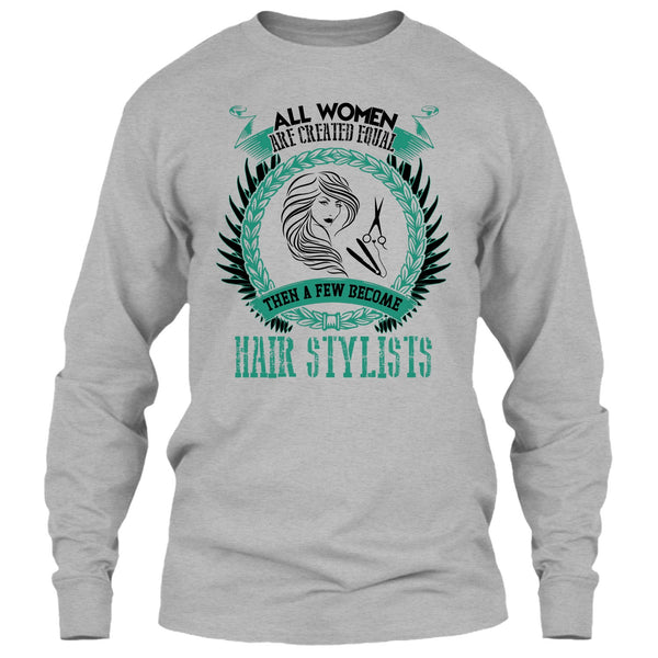 All Women Are Created Equal T Shirt, Coolest Hair Stylist T Shirt