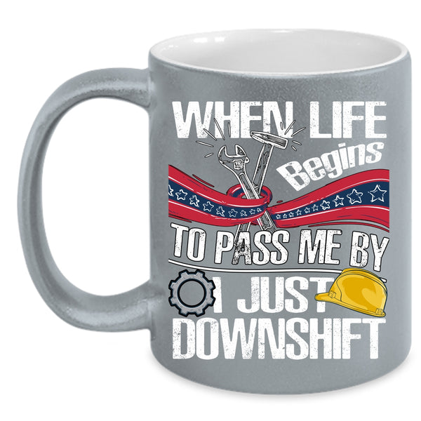 When Life Begins To Pass Me Coffee Mug, Funny Mechanics Coffee Cup