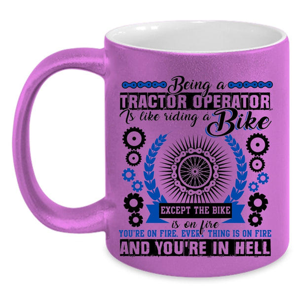 Cool Tractor Coffee Mug, Being A Tractor Operator Is Like A Bike Accent Mug