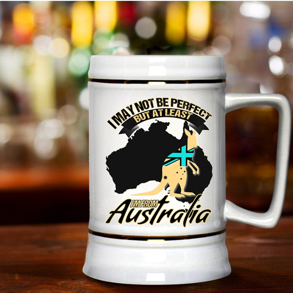 I'm From Australia Beer Stein 22oz, I May Not Be Perfect Beer Mug