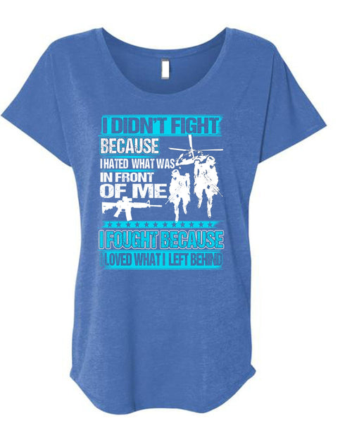 I Hated What Was In Front Of Me T Shirt, Being A Veteran T Shirt, Cool Shirt (Ladies' Triblend Dolman Sleeve)