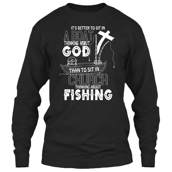 It's Better To Sit In A Boat T Shirt, Thinking About Fishing T Shirt