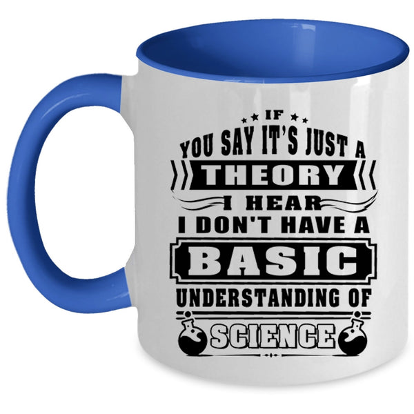 Funny Coffee Mug, I Don't Have A Basic Understanding Of Science Accent Mug