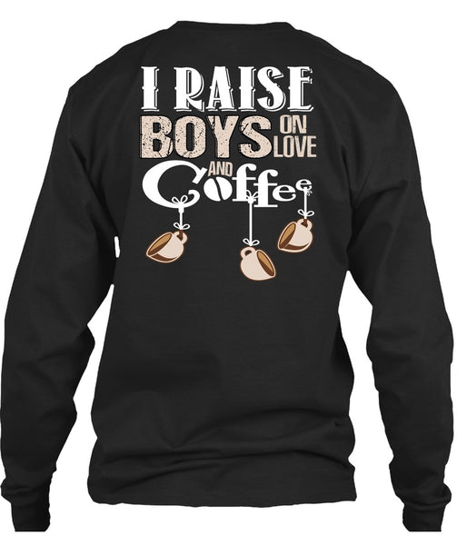 I Raise Boys On Love Ans Coffee T Shirt, Being A Boyfriend T Shirt