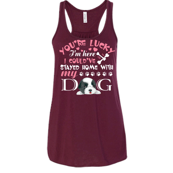 You're Lucky T Shirt, I Could've Stayed Home With My Dog T Shirt, Cool T Shirt