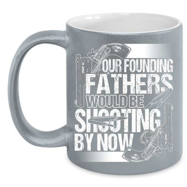 Fathers Would Be Shooting By Now Coffee Mug, Cool Hunting Dad Coffee Cup