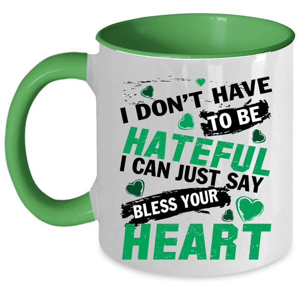 Bless Your Heart Coffee Mug, I Don't Have To Be Hateful Accent Mug