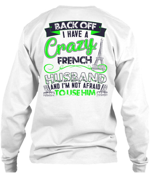 I Have A Crazy French Husband T Shirt, I Love Husband T Shirt