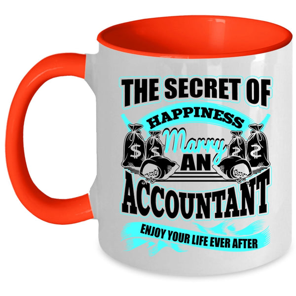 Marry An Accountant Coffee Mug, The Secret Of Happiness Accent Mug