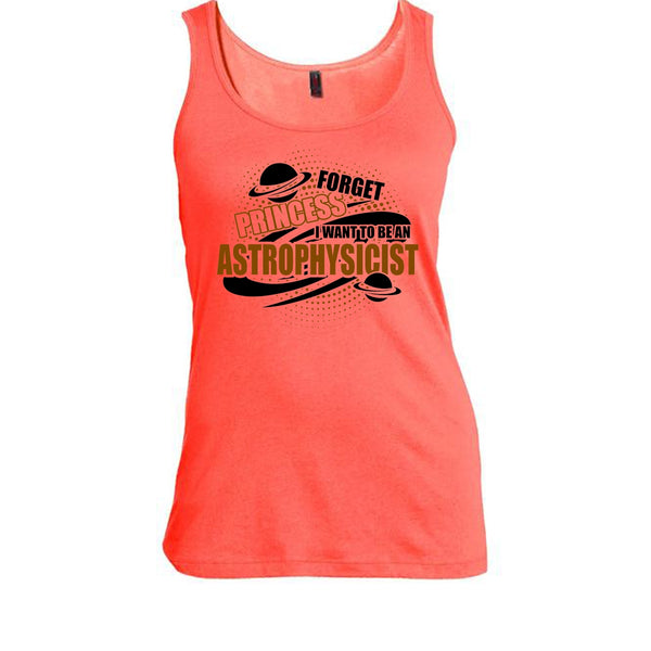 Forget Princess T Shirt, Coolest Astrophysicist Tank Top
