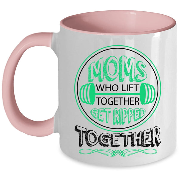 Get Ripped Together Coffee Mug, Mom Who Lift Together Accent Mug