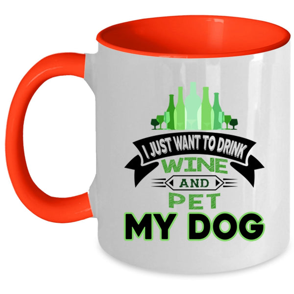 I Just Want To Drink Wine And Dog Cup, My Pets Mug