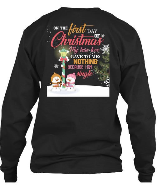 On The First Day Of Christmas T Shirt, I Am Single T Shirt