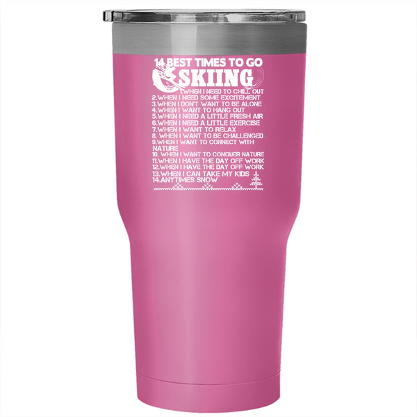 14 Best Times To Go Skiing Tumbler 30 oz Stainless Steel, Funny Gift For Skier Travel Mug
