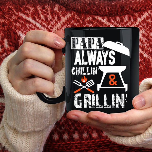 Papa Always Chilling And Grilling Coffee Mug, Awesome Papa Coffee Cup