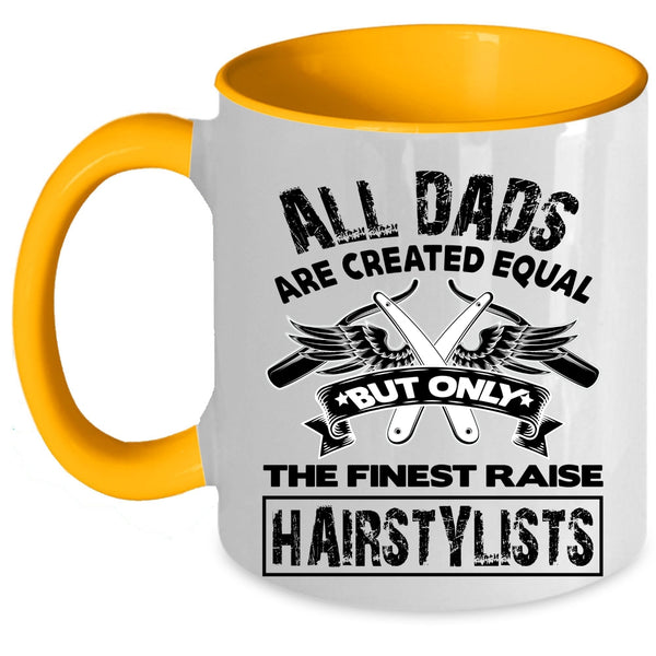 Awesome Dad Coffee Mug, Only The Finest Dads Raise Hairstylists Accent Mug