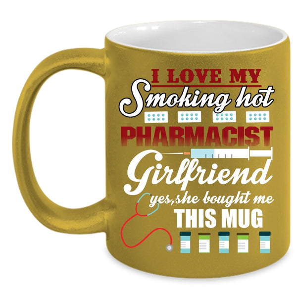 I Love My Hot Pharmacist Girlfriend Coffee Mug, Cute Girlfriend Coffee Cup