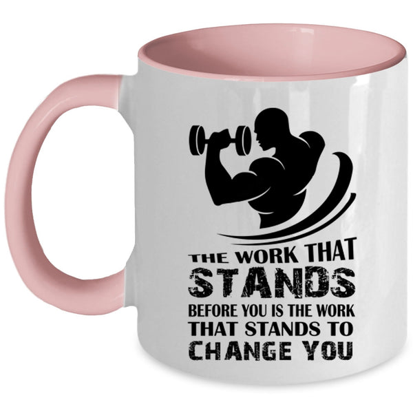 Cool Coffee Mug, The Work That Stands Before You Is The Work Accent Mug
