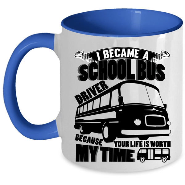 Funny Driver Coffee Mug, I Became A School Bus Driver Accent Mug
