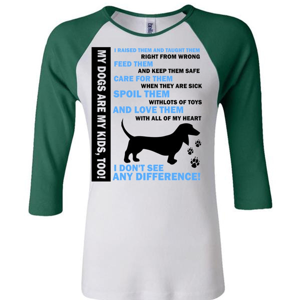 My Dogs Are My Kids T Shirt, I Don't See Any Difference T Shirt, Favorite T Shirt