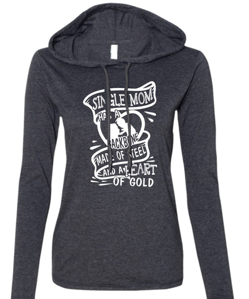 Single Mom Has A Backbone Made Of Steel T Shirt, Being A Mom T Shirt (Anvil Ladies Ringspun Hooded)