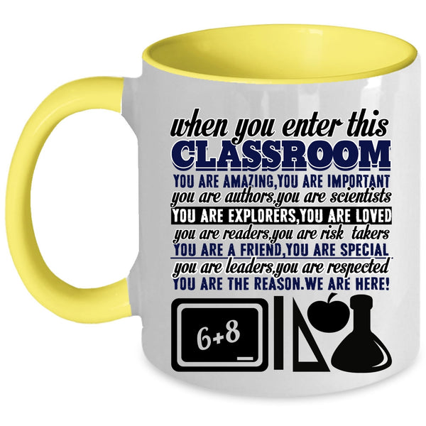 You Are Amazing Coffee Mug, When You Enter This Classroom Accent Mug