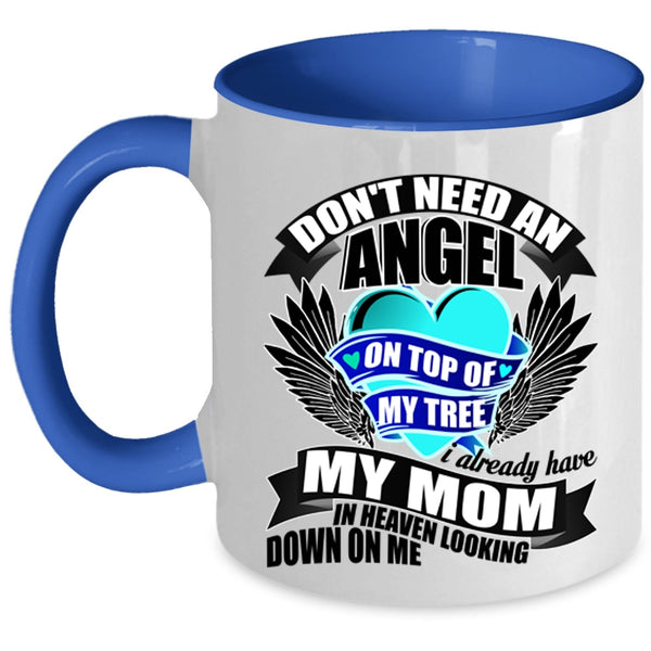 I Already Have My Mom In Heaven Coffee Mug, Don't Need An Angel Accent Mug