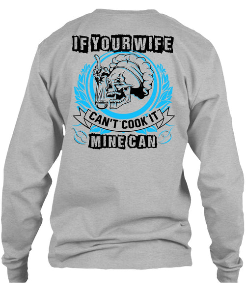 If You Wife Can't Cook It Mine Can T Shirt, I Love Wife T Shirt
