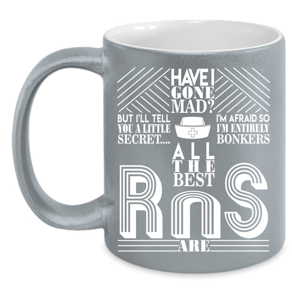 All The Best RNS Are Coffee Mug, Best Nurse Ever Coffee Cup