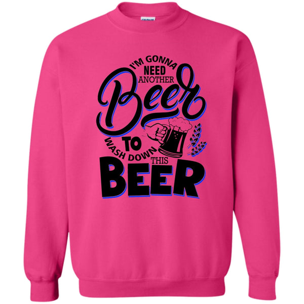 Coolest Beer Drinker T Shirt, I'm Gonna Need Another Beer Sweatshirt