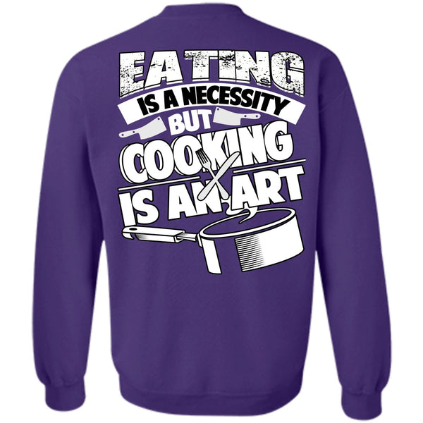 Cooking Is An Art T Shirt, I Love Cooking Sweatshirt