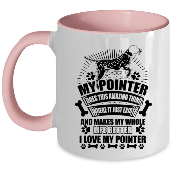 I Love My Pointer Coffee Mug, My Pointer Does Amazing Thing Accent Mug