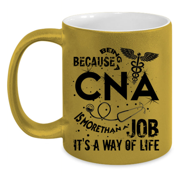 It's A Way Of Life Coffee Mug, Being A CNA Accent Mug
