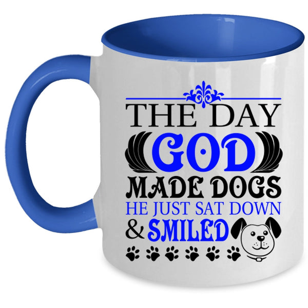 He Just Sat down And Smiled Coffee Mug, The Day God Made Dogs Accent Mug