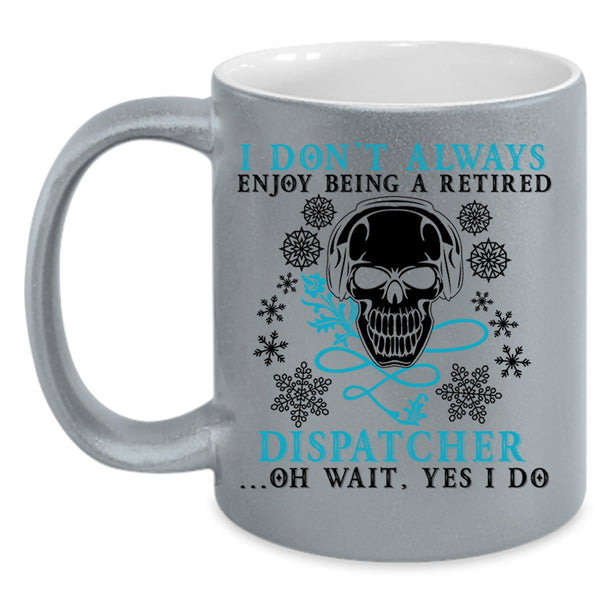 Funny Retierment Coffee Mug, Being A Retired Dispatcher Accent Mug