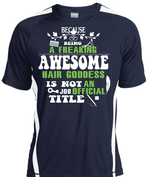 Being A Freaking T Shirt, Awesome Hair Goddess Is Not An Job Official Title T Shirt