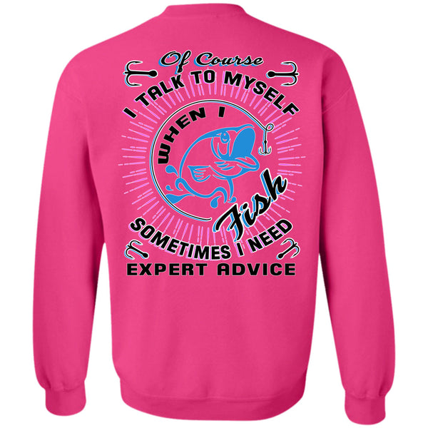 Being A Fisher T Shirt, I Talk To Myself When I Fish Sweatshirt