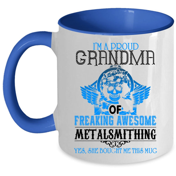 Cool Metalsmithing Coffee Mug, I'm A Proud Grandma Of Metalsmithing Accent Mug